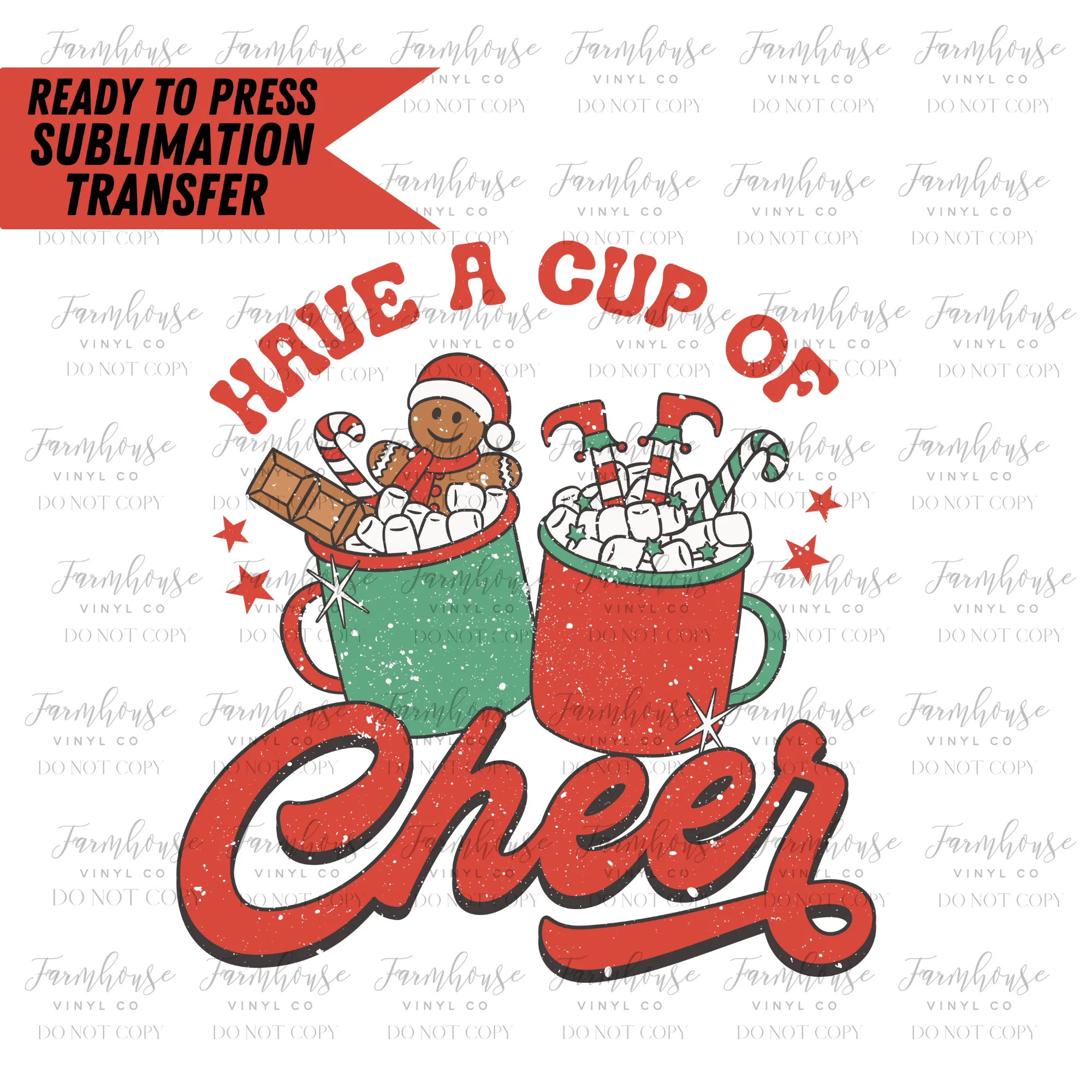 Have A Cup of Cheer Ready to Press Sublimation Transfer