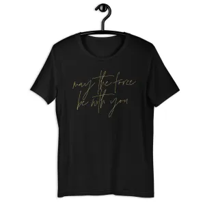 May The Force Be With You Shirt