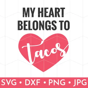 My Heart Belongs to Tacos