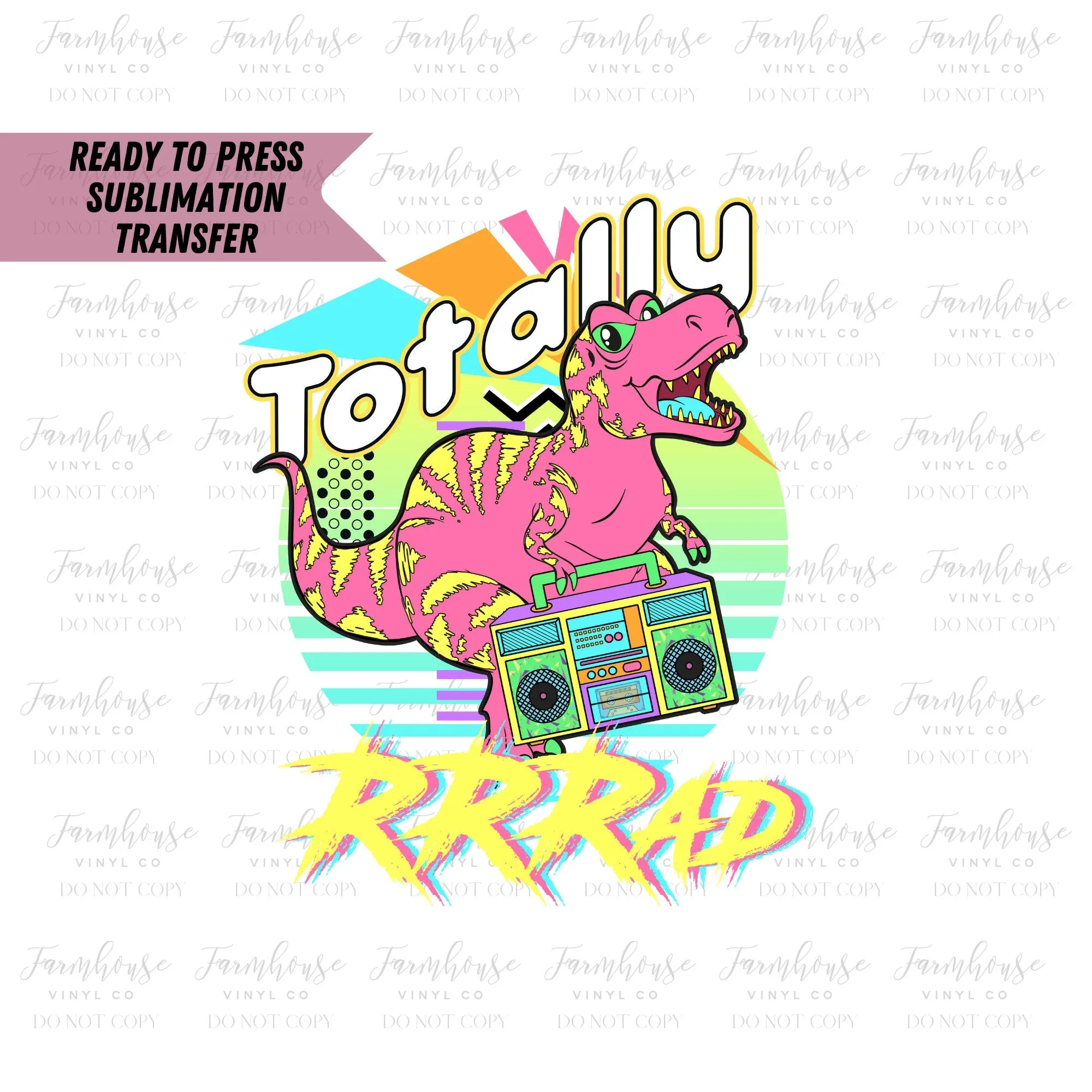 Ready To Press, Sublimation Transfer, Sublimation, Transfer Ready To Press, 90's TRex Totally Rad Heat Transfer, 90's Mama, Toddler Youth T