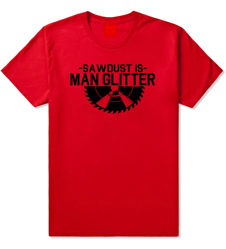 Sawdust Is Man Glitter WoodWorking Mens T-Shirt