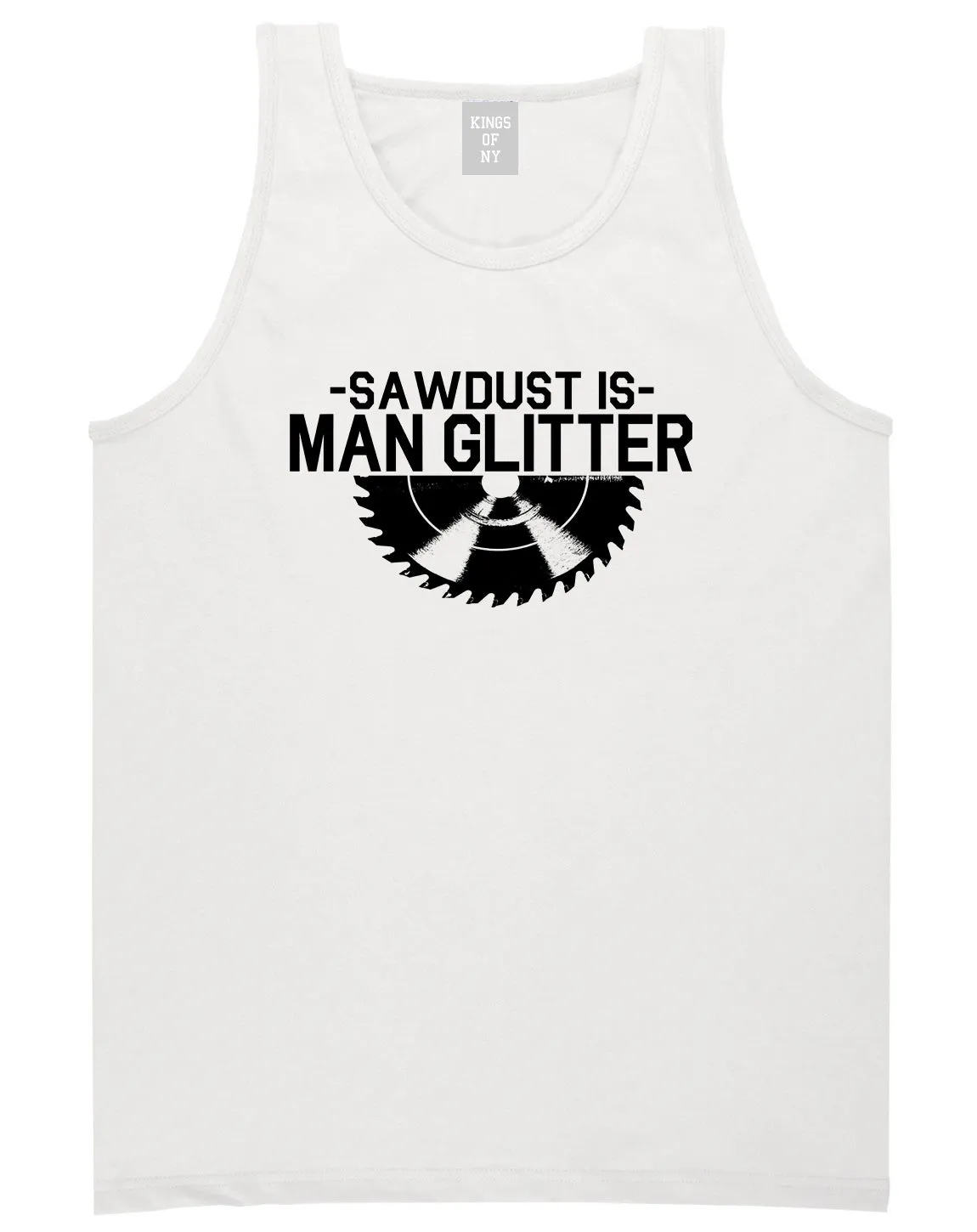 Sawdust Is Man Glitter WoodWorking Mens Tank Top T-Shirt