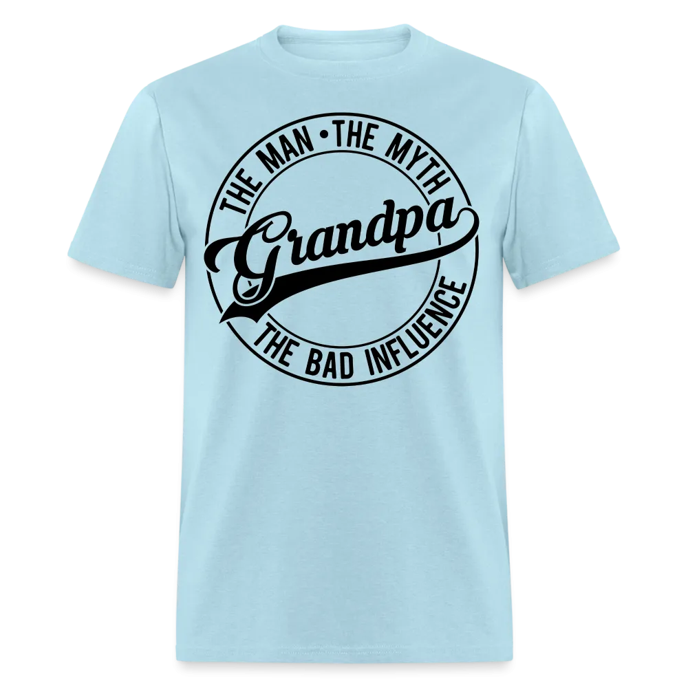 The Man, The Myth, Grandpa The Bad Influence T-Shirt